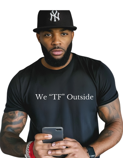 We "TF" Outside Classic Tee